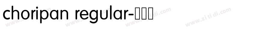 choripan regular字体转换 choripan regular字体转换